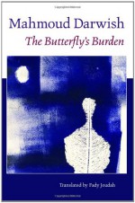 The Butterfly's Burden - Mahmoud Darwish, Fady Joudah