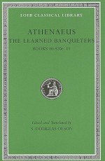 The Learned Banqueters, V, Books 10.420e-11 (Loeb Classical Library) (Volume V) - Athenaeus, S. Douglas Olson