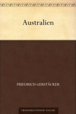 Australien - Friedrich Gerstäcker