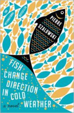 Fish Change Direction in Cold Weather - Pierre Szalowski, Alison Anderson