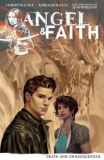 Angel & Faith Volume 4: Death and Consequences - Christos Gage, Scott Allie, Sierra Hahn, Various