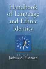 Handbook of Language & Ethnic Identity - Joshua A. Fishman