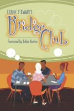 Frank Stewart's Bridge Club - Frank Stewart, Eddie Kantar