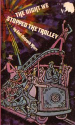 The Night We Stopped the Trolley - Earl Schenck Miers