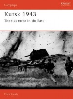 Kursk 1943: The Tide Turns In The East - Mark Healy