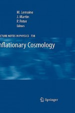 Inflationary Cosmology - Martin Lemoine, Jerome Martin, Patrick Peter