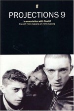 Projections 9: Filmmakers on Filmmaking - John Boorman, Pierre Hodgson, Michel Ciment, Bertrand Tavernier, Patrice Leconte, Catherine Breillat, Marcel Ophuls, Robert Bresson, Olivier Assayas, Claude Miller, Claude Chabrol, Alain Resnais, Louis Malle, Claude Sautet