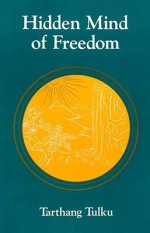 Hidden Mind of Freedom - Tarthang Tulku, Sylvia Derman