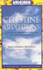 The Celestine Meditations: A Guide to Meditation Based on The Celestine Prophecy - Salle Merrill Redfield