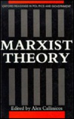 Marxist Theory (Oxford Readings in Politics and Government) - Alex Callinicos, Vernon Bogdanor, Geoffrey Marshall