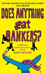 Does Anything Eat Bankers? - Andy Zaltzman