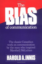 The Bias of Communication - Harold A. Innis