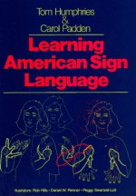 Learning American Sign Language - Tom Humphries, Carol Padden