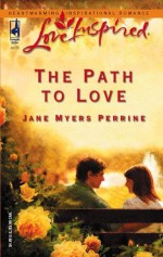 The Path to Love (Love Inspired #310) - Jane Myers Perrine