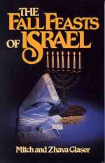 The Fall Feasts Of Israel - Mitch Glaser, Zhava Glaser