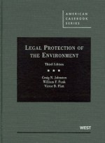 Legal Protection of the Environment, 3d (American Casebooks) - Craig N. Johnston, William F. Funk, Victor B. Flatt