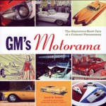 GM's Motorama: The Glamorous Show Cars of a Cultural Phenomenon - David Temple, David E. Davis, Dennis Adler, Chuck Jordan