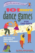 101 More Dance Games for Children: New Fun and Creativity with Movement - Paul Rooyackers, Rob Webster