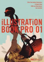 Illustration Book Pro 01: 150 of the Hottest Illustrators in Japan Today - イラストレーションエージェンシー・ピクト, Eric Kessels, Pict