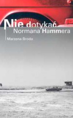 Nie dotykać Normana Hammera - Marzena Broda