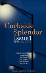 Curbside Splendor Issue 1: Spring 2011 - Victor David Giron, Stephanie Waite Witherspoon, Karolina Faber, Curbside Splendor Publishing