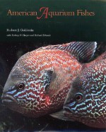 American Aquarium Fishes - Robert J. Goldstein, Rodney W. Harper, Richard Edwards