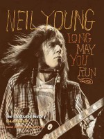 Neil Young: Long May You Run: The Illustrated History, Updated Edition - Daniel Durchholz, Gary Graff