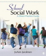 School Social Work: A Direct Practice Guide - Joann (Josephine) a Jarolmen