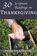 30 Scripture Readings on Thanksgiving (Year Long Bible Reading Series) - Christopher D. Hudson