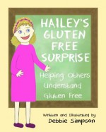 Hailey's Gluten Free Surprise, Helping Others Understand Gluten Free - Debbie Simpson