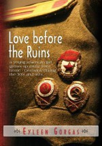 Love Before the Ruins: A Young American Girl Grows Up Away from Home - Germany During the 30's and 40's - Eyleen Gorgas, Brian Howard, Claudia Howard