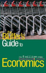 The Bluffer's Guide to Economics, Revised: The Bluffer's Guide Series - Hilary Cooper