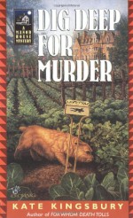 Dig Deep for Murder - Kate Kingsbury