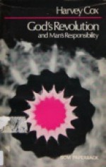 God's Revolution And Man's Responsibility - Harvey Cox