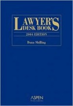 Lawyer's Desk Book 2004 Edition (Lawyer's Desk Book) - Dana Shilling