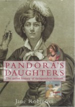 Pandora's daughters: the secret history of enterprising women - Jane Robinson