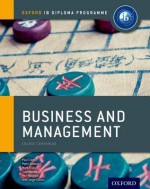 IB Business and Management Course Book: Oxford IB Diploma Programme - Paul Clark, Peter Golden, Mark O'Dea, Phil Woolrich, John Weiner, Jorge Olmos