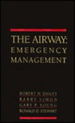 The Airway: Emergency Management - Robert Dailey, Gary Young, Barry Simon