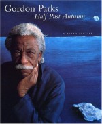 Half Past Autumn - Gordon Parks, Philip Brookman, Corcoran Gallery Of Art