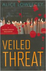 Veiled Threat - Alice Loweecey