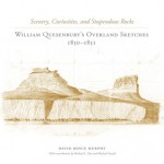 Scenery, Curiosities, and Stupendous Rocks: William Quesenbury�s Overland Sketches, 1850�1851 - David Royce Murphy, Michael L. Tate, Michael Farrell