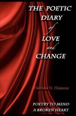 The Poetic Diary of Love and Change - Clarissa O Clemens