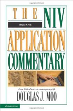 Romans : the NIV application commentary from biblical text ... to contemporary life - Douglas J. Moo, David Weston Baker, Bill T. Arnold