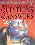 Biggest Ever Book of Questions & Answers - John Fardon, John Farndon, Philip Steele, Angela Royston, Jinny Johnson, Ian James, Martin Walters