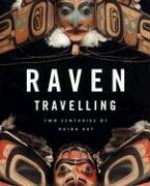 Raven Travelling: Two Centuries Of Haida Art - Peter Macnair, Marianne Jones, Daina Augaitis