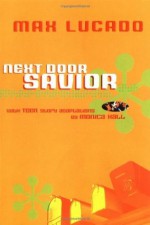 Next Door Savior: Student Edition - Max Lucado, Monica Hall