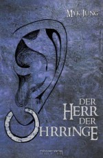 Der Herr der Ohrringe (German Edition) - Myk Jung