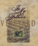 In My Father's Vineyard - Wayne Jacobsen