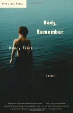 Body, Remember: A Memoir (Living Out: Gay and Lesbian Autobiographies) - Kenny Fries, David Bergman, Joan Larkin