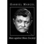 Man Against Mass Society - Gabriel Marcel, G.S. Fraser, Donald Mackinnon